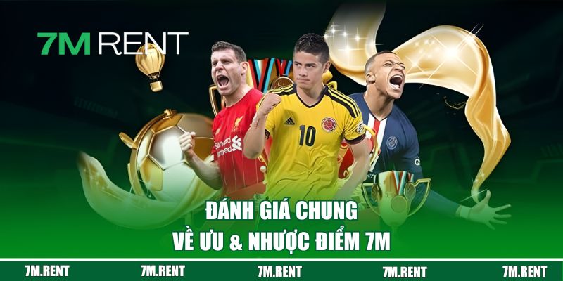 Đánh giá chung về ưu & nhược điểm 7M